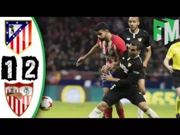 Video: Atletico Madrid vs Sevilla 1-2 Highlights & Goals 17 January 2018